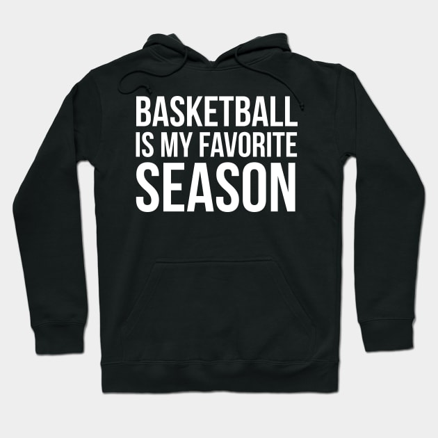 Basketball Is My Favorite Season Hoodie by evokearo